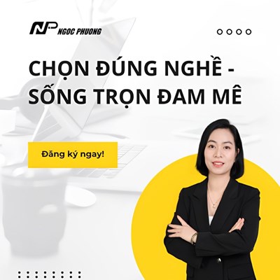 CHỌN ĐÚNG NGHỀ SỐNG TRỌN ĐAM MÊ
