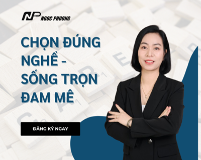 CHỌN ĐÚNG NGHỀ SỐNG TRỌN ĐAM MÊ